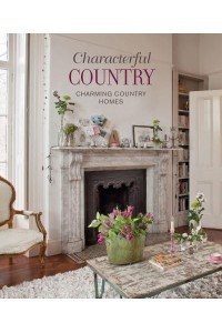 Characterful Country Charming and Romantic Country Homes