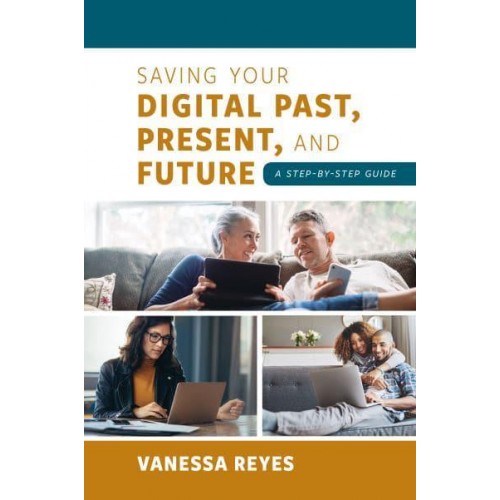 Saving Your Digital Past, Present, and Future A Step-by-Step Guide