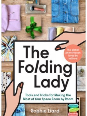 The Folding Lady Tools and Tricks for Making the Most of Your Space Room by Room