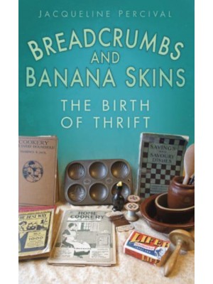 Breadcrumbs and Banana Skins The Birth of Thrift
