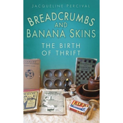 Breadcrumbs and Banana Skins The Birth of Thrift