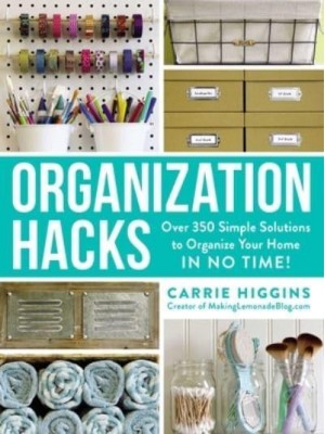 Organization Hacks Over 350 Simple Solutions to Organize Your Home in No Time! - Hacks