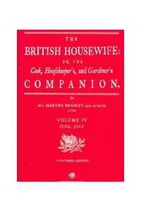 The British Housewife, or, The Cook, Housekeeper's and Gardiner's Companion