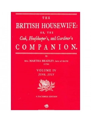 The British Housewife, or, The Cook, Housekeeper's and Gardiner's Companion