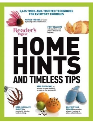 Reader's Digest Home Hints & Timeless Tips 2,635 Tried-And-Trusted Techniques for Everyday Troubles