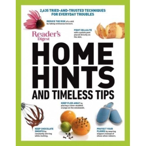 Reader's Digest Home Hints & Timeless Tips 2,635 Tried-And-Trusted Techniques for Everyday Troubles