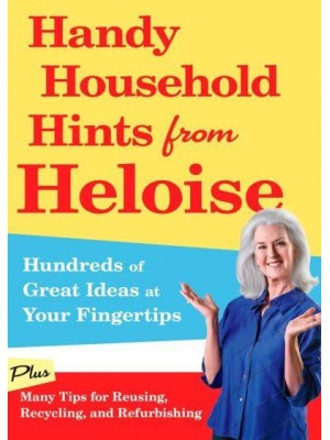 Handy Household Hints from Heloise Hundreds of Great Ideas at Your Fingertips