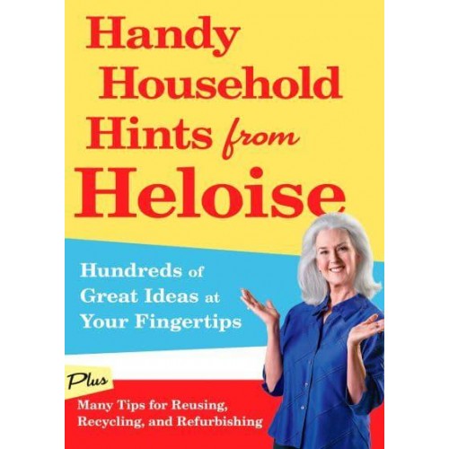 Handy Household Hints from Heloise Hundreds of Great Ideas at Your Fingertips