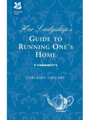Her Ladyship's Guide to Running One's Home - Ladyship's Guides