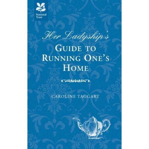 Her Ladyship's Guide to Running One's Home - Ladyship's Guides