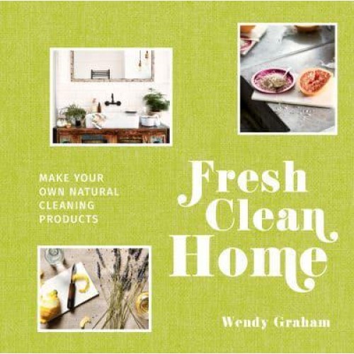 Fresh Clean Home Make Your Own Natural Cleaning Products