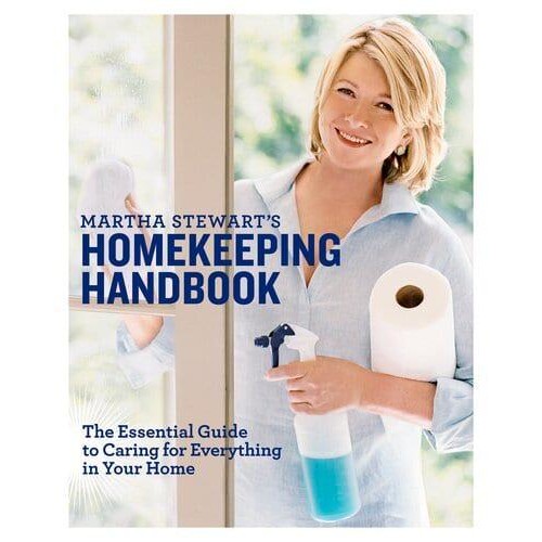 Martha Stewart's Homekeeping Handbook The Essential Guide to Caring for Eveything in Your Home