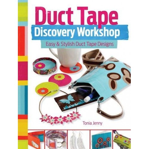 Duct Tape Discovery Workshop Easy & Stylish Duct Tape Designs