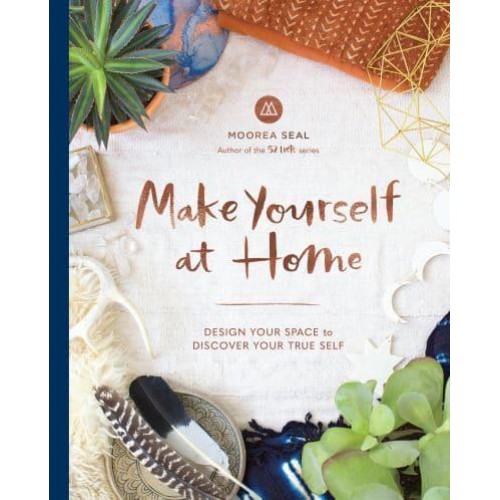 Make Yourself at Home Design Your Space to Discover Your True Self