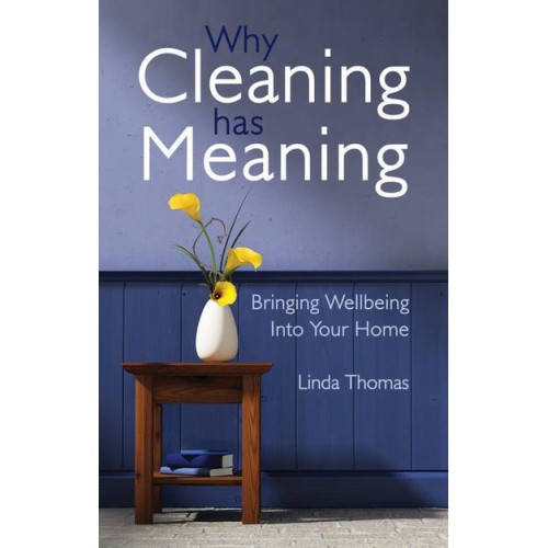 Why Cleaning Has Meaning Bringing Wellbeing Into Your Home