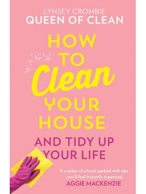 How to Clean Your House and Tidy Up Your Life