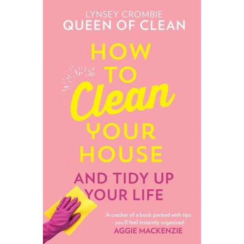 How to Clean Your House and Tidy Up Your Life