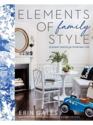 Elements of Family Style Elegant Spaces for Everyday Life
