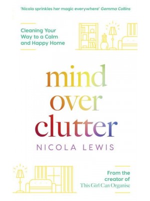 Mind Over Clutter Cleaning Your Way to a Calm and Happy Home