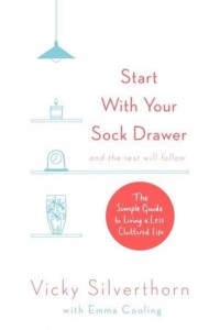 Start With Your Sock Drawer and the Rest Will Follow The Simple Guide to Living a Less Cluttered Life