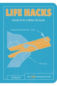 Life Hacks Handy Hints to Make Life Easier - Life Hacks