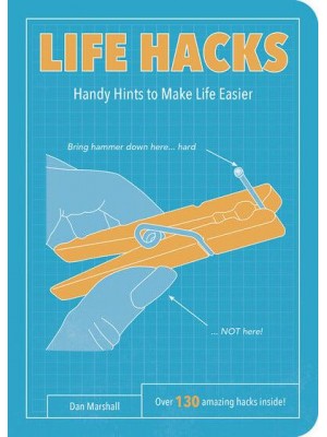 Life Hacks Handy Hints to Make Life Easier - Life Hacks