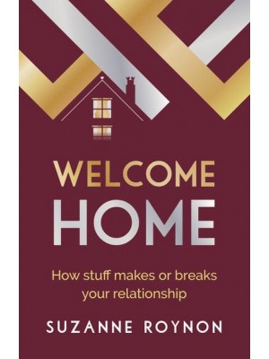 Welcome Home How Stuff Makes or Breaks Your Relationship