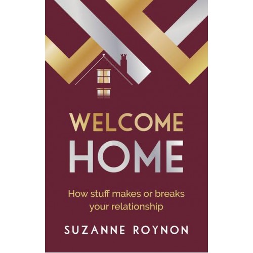 Welcome Home How Stuff Makes or Breaks Your Relationship