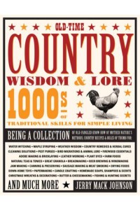 Old-Time Country Wisdom & Lore 1000S of Traditional Skills for Simple Living