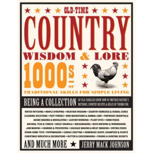 Old-Time Country Wisdom & Lore 1000S of Traditional Skills for Simple Living