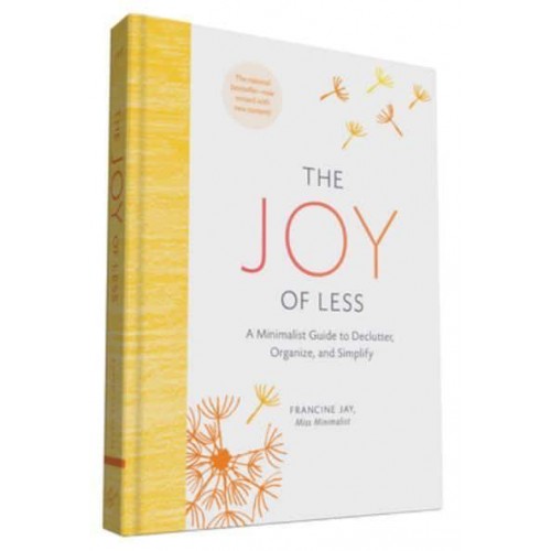 The Joy of Less A Minimalist Guide to Declutter, Organize, and Simplify