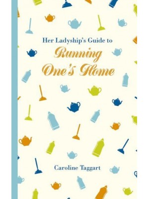 Her Ladyship's Guide to Running One's Home