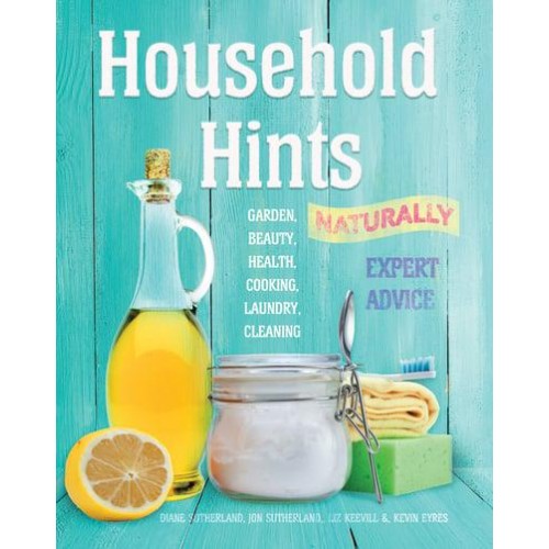 Household Hints, Naturally - Complete Practical Handbook