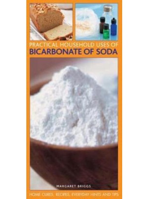 Practical Household Uses of Bicarbonate of Soda Home Cures, Recipes, Everyday Hints and Tips