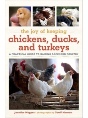 Joy of Keeping Chickens, Ducks, and Turkeys A Practical Guide to Raising Backyard Poultry - Joy of Series