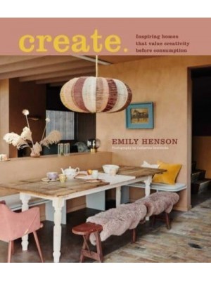 Create Inspiring Homes That Value Creativity Before Consumption