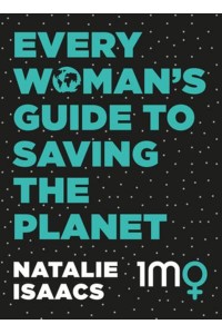 Every Woman's Guide to Saving the Planet