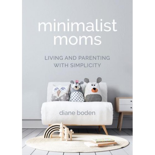 Minimalist Moms Living and Parenting With Simplicity