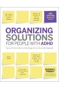 Organizing Solutions for People With ADHD, 3rd Edition Tips and Tools to Help You Take Charge of Your Life and Get Organized