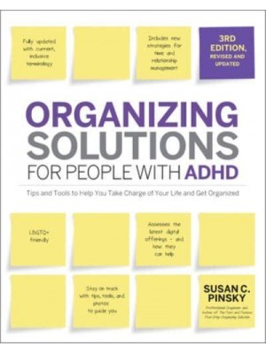 Organizing Solutions for People With ADHD, 3rd Edition Tips and Tools to Help You Take Charge of Your Life and Get Organized