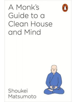 A Monk's Guide to a Clean House and Mind