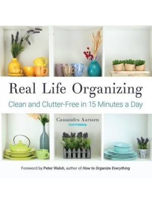 Real Life Organizing Clean and Clutter-Free in 15 Minutes a Day (Feng Shui Decorating, For Fans of Cluttered Mess) - Clutterbug