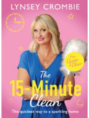 The 15-Minute Clean The Quickest Way to a Sparkling Home