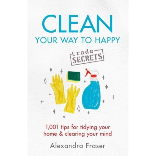 Clean Your Way to Happy - Trade Secrets