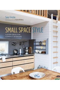 Small Space Style Clever Ideas for Compact Interiors
