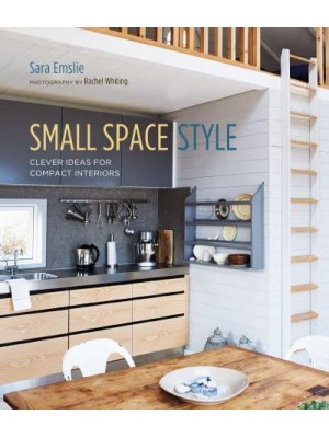 Small Space Style Clever Ideas for Compact Interiors