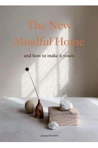 The New Mindful Home and How to Make It Yours