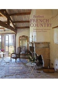 Perfect French Country Inspirational Interiors from Rural France