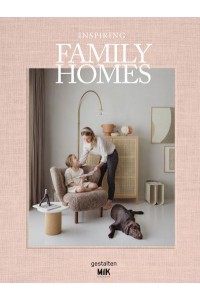 Inspiring Family Homes Family-Friendly Interiors & Design