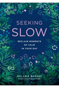 Seeking Slow Reclaim Moments of Calm in Your Day - Live Well